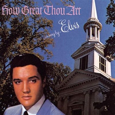 elvis how great thou art - A Music Icon Transcending Logic and Time